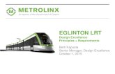 EGLINTON LRT - Crosstown · Eglinton LRT Design Excellence Principles and Requirements ... Stations, Stops + Plazas . Scale, massing and exterior treatment informed by civic considerations