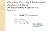 Workplace Coaching & Professional Development: …nacctep.riosalado.edu/_Conferences/2014_Anaheim/sessions...Workplace Coaching & Professional Development: Using Developmentally Appropriate