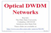 Optical DWDM Networks - Washington University in St. Louisjain/cis788-99/ftp/h_5opt.pdf · The Ohio State University Raj Jain 1 Optical DWDM Networks Raj Jain The Ohio State University