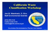 California Waste Classification Workshop - Squarespace · California Waste Classification Workshop Jon B. Marshack, ... Hazardous Criteria Do Not Always ... human, plant, animal,