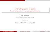 Estimating query progress - Theory and practice of query ... · Estimating query progress Theory and practice of query progress indication ... Existing research ... gnm = sum of alltuples