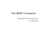 The MOS Transistorcse.iitkgp.ac.in/~debdeep/teaching/VLSI/slides/MOS.pdf · MOS Characteristics • MOS – majority carrier device • Carriers: e--in nMOS, holes in pMOS • V t
