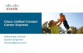 Cisco Unified Contact Center Express€¦ · Cisco Unified Contact Center Express CC application, All In One BOX ACD/CTI Intelligent Data Driven Routing and Screen Pop Reporting Real-Time