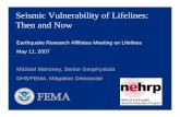 Seismic Vulnerability of Lifelines: Then and No · Seismic Vulnerability of Lifelines: Then and Now ... Report presents a new analysis method to identify the increase in the ... as