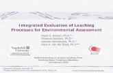 Integrated Evaluation of Leaching Processes for ... · Integrated Evaluation of Leaching Processes for Environmental Assessment . David S. Kosson, Ph.D.*, 1. Florence Sanchez, Ph.D.*
