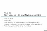 ALO-02 (Oxycodone HCl and Naltrexone HCl) · ALO-02 (Oxycodone HCl and Naltrexone HCl) June 8, 2016 ... Clinical Pharmacology Bimal Malhotra, PhD Efficacy and Safety Gernot Wolfram,