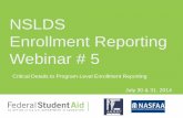 NSLDS Enrollment Reporting Webinar # 5 - IFAP: Home Enrollment Reporting Webinar # 5 . ... • Classification of Instructional Programs ... Program 1 - Bachelor’s Program-Level •OPEID: