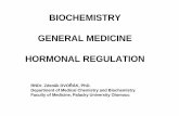 BIOCHEMISTRY GENERAL MEDICINE HORMONAL REGULATION regulation… ·  · 2008-10-15BIOCHEMISTRY GENERAL MEDICINE HORMONAL REGULATION RNDr. Zden ěk DVO ŘÁK, ... Peptide hormone (natriuretic