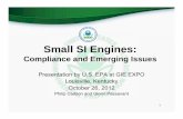Small SI Engines:Small SI Engines - OPEI: Homeopei.org/content/uploads/2012/11/OPEI-EXPO-Oct-2012.pdfSmall SI Engines:Small SI Engines: Compliance and Emerging Issues Presentation