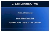 Jobs & Business 2009, 2014, 2016 …leelehman.com/Conferences/2016/Horary2016.pdf©2009, 2014, 2016 J. Lee Lehman. Job Horaries. A redo, or what to do when the client ... Lehman, J.