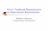 From Textbook Bayesianism to Naturalized Bayesianism ·  · 2016-01-304 Scope Glymour 1: “One of Stephan’s colleagues complains that Tetrad does not apply everywhere, and that’s