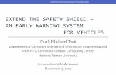 Extend the Safety Shield – Early Warning System for Vehiclescc.ee.ntu.edu.tw/~ykchen/1109-MTsai.pdf · Based on my experience with ... Open-face helmet only ... Next-Generation