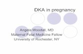 DKA in pregnancy - Pediatrix Medical Group - High-Risk Maternal-Fetal-Newborn Care€¦ ·  · 2008-02-27DKA in pregnancy Angela Woodall, MD ... Assessment/Plan zHyperemesis ...