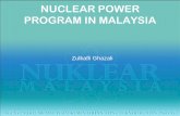 OVERALL STATUS OF MALAYSIA NUCLEAR … STATUS OF MALAYSIA NUCLEAR PROGRAM • The Government of Malaysia has yet to decide on the implementation of the construction of nuclear power