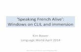 'Speaking French Alive': Windows on CLIL and immersion World 2014/Speaker... · To what extent does Content and Language Integrated Learning (CLIL) as a language-based project approach