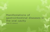 Manifestations of gastrointestinal diseases in the oral cavity ·  · 2014-05-28Crohn’s disease Patients with oral manifestations are more likely to have ... Oral manifestations