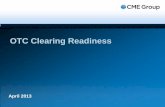 OTC Clearing Readiness - CME Group 1 Category 2 Category 3 March 11 th Clear all swaps subject to the mandate 90 days after the final rule on mandated clearing of interest rate June
