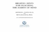 HELPFUL HINTS FOR TEACHING THE HABITS OF MIND · HELPFUL HINTS FOR TEACHING THE HABITS OF MIND. ARTHUR L. COSTA ED. D. ... let me repeat the question ... Invitational Stems As you...
