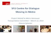 SFU Centre for Dialogue Moving in Metro · SFU Centre for Dialogue . Moving in Metro . ... - UBC/SFU student debate ... This long life cycle for TransLink conventional bus is possible