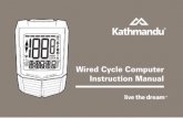 Wired Cycle Computer Instruction Manual - Kathmandu · Wired Cycle Computer Instruction Manual. Contents: 1. Supply 2. ... Once the setting is done the standby screen will be visible.