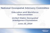 National Geospatial Advisory Committee · National Geospatial Advisory Committee Education and Workforce Subcommittee United States Geospatial Intelligence Foundation