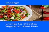 Livongo for Diabetes Vegetarian Meal Plan · The Livongo for Diabetes Vegetarian Meal Plan was designed for people who ... The four steps are: Mindful Eating: ... 4 We recommend reading