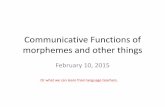 Communicative Functions of morphemes and other thingstts.speech.cs.cmu.edu/11-823/slides/communicative-f… ·  · 2015-02-26Communicative Functions of morphemes and other things