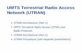 UMTS Terrestrial Radio Access Network (UTRAN) Detach yes FFS, Contr expected Resource Management yes (for NAS resource) yes (for AS resource incl. radio) Handover yes* yes Macrodiversity