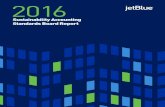 Sustainability Accounting Standards Board Reportresponsibilityreport.jetblue.com/2016/JetBlue_SASB_20… ·  · 2017-05-17Sustainability Accounting Standards Board Report. 1 ...