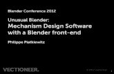 Unusual Blender: Mechanism Design Software with a …download.blender.org/documentation/bc2012/BlenderCon2012-Philippe... · Unusual Blender: Mechanism Design Software with a Blender