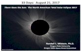 33 Days: August 21, 2017 - Home | OSU Cascades | Oregon … ·  · 2017-07-1933 Days: August 21, 2017. Randall L. Milstein, Ph.D. ... Even when 99% of the Sun’s surface is obscured