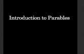 Introduction to Parables · What Is A Parable? • Parabole (Gr.) – placing beside; a comparison ... Same parable to different audiences in different Gospels? Kingdom Parables
