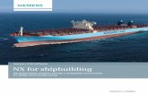 NX for Shipbuilding brochure - Cador Consultingfiles.cador.pl/broszury/NX_for_Shipbuilding.pdf · NX for shipbuilding ... lines, shrinkage and XML output. Enhancing the design process