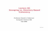 Lecture 18: Snooping vs. Directory Based CoherencyDAP.F96 1 Lecture 18: Snooping vs. Directory Based Coherency Professor David A. Patterson Computer Science 252 Fall 1996pattrsn/252F96/Lecture18.pdf ·
