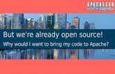 But we're already open source! - Apache Software …home.apache.org/~nick/Talks/ApacheConNA16/ButWere… ·  · 2016-06-02But we're already open source! ... • Case Study 3 –