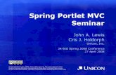 Spring Portlet MVC Seminar - Jasig · Spring Portlet MVC Seminar John A. Lewis ... bind them directly to Domain Objects ...