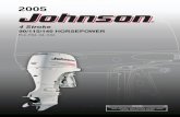 4 Stroke - Bombardier Recreational Products Stroke 90/115/140 HORSEPOWER 2005 0 - Our First Words to the Owner/Operator This Operator’s Guide is an essential part of your Johnson