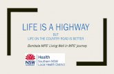LIFE IS A HIGHWAY · LIFE IS A HIGHWAY BUT LIFE ON THE COUNTRY ROAD IS BETTER Bombala MPS’ Living Well in MPS’ journey