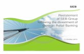 Restatement of SEB Group following the divestment of ... · Restatement of SEB Group following the divestment of German Retail Banking ... Net financial income 119 936 757 1 813 1