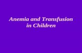 Anemia and Transfusion in Children - University of Floridaresidency.pediatrics.med.ufl.edu/files/2012/03/anemia.pdf · Anemia and Transfusion in Children. Anemia • Defined by age-specific