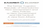 The former Yugoslav Republic of Macedonia: New …€¦ · e-mail: eliamep@eliamep.gr, url: ... Tirana and Washington ... radio and T.V. commentator on strategic negotiations, ...