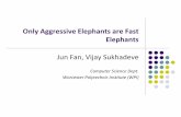 Only Aggressive Elephants are Fast Elephants - WPIweb.cs.wpi.edu/~cs525/s13-MYE/lectures/presentations... · Only Aggressive Elephants are Fast Elephants Jun Fan, Vijay Sukhadeve