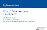 HealthNet connect Telehealth - gpTRAC connect Telehealth Rodney Brown ... Medicare • Revenue ... HNc Telehealth Service Model • HealthNet connect will offer access to the Telehealth