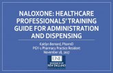 Naloxone: Healthcare Professionals’ Training Guide for ... · PROFESSIONALS’ TRAINING GUIDE FOR ADMINISTRATION AND DISPENSING ... • Between 2013-2014, ... Formulation Comparison