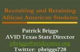 Recruiting and Retaining African American Students - media. · PDF file · 2017-04-21Recruiting and Retaining African American Students Patrick Briggs AVID Texas State Director pbriggs@avidcenter.org