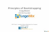 Principles*of*Bootstrapping* - ENET: Boston ENET · Craig*Bloem*CEO*&*Founder*of*LogoMix* Over*20*years*of*building* successful*internetcompanies*