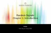 Random Signals Chapter 1: Introduction 409/icerik/EEM409_Part01.pdf · Introduction Description: • The course is designed to provide students an introduction to random signals,