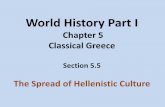 Chapter 5 Classical Greece - Loudoun County Public Schools · World History Part I Chapter 5 Classical Greece Section 5.5 The Spread of Hellenistic Culture