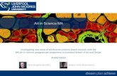 MA Art in Science - heacademy.ac.uk · The MA Art in Science programme at Liverpool School of Art and Design is a studio based, ... water using cinchona bark and explored its medical