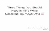 Three Things You Should Keep in Mind While Collecting ...2016.uncoveringasia.org/wp-content/uploads/sites/5/2013/...Three Things You Should Keep in Mind While Collecting Your Own Data